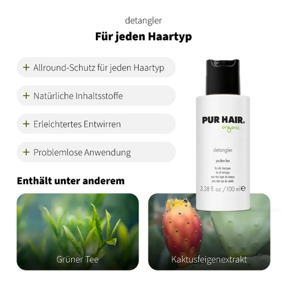PUR HAIR Organic Detangler 100 ml – Leave-In Conditioner mit natürlichem Grüner Tee und Kaktusfeigenextrakt. Allround-Schutz für jeden Haartyp, erleichtert Entwirren, einfache Anwendung